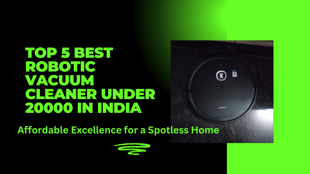 Top 5 best robotic vacuum cleaner under 20000 in india